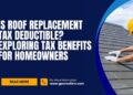 Is Roof Replacement Tax Deductible? Exploring Tax Benefits for ...