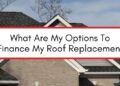 Exploring Financing Options Your Roof Replacement